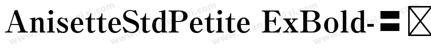 AnisetteStdPetite ExBold字体转换